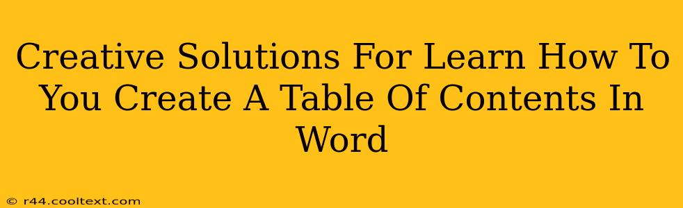 Creative Solutions For Learn How To You Create A Table Of Contents In Word