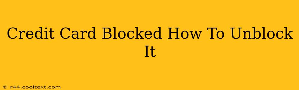 Credit Card Blocked How To Unblock It