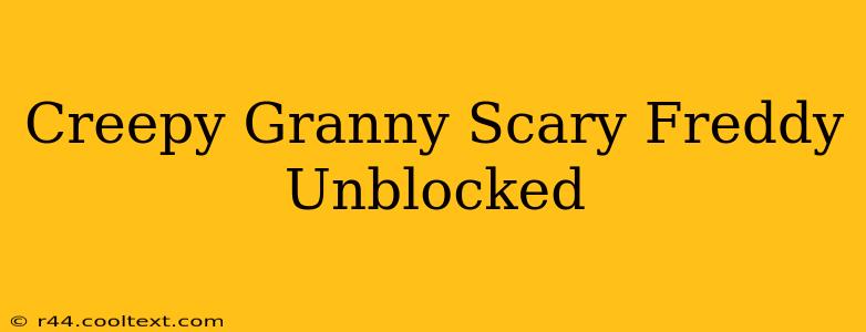 Creepy Granny Scary Freddy Unblocked