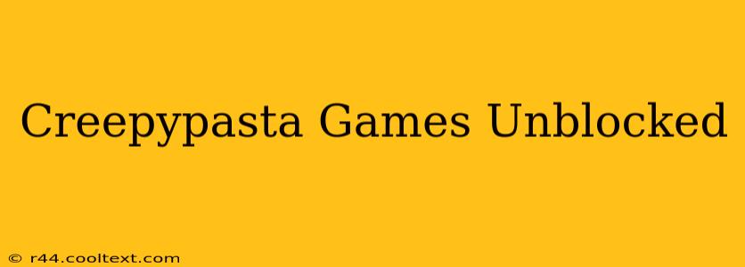 Creepypasta Games Unblocked