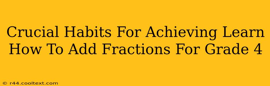 Crucial Habits For Achieving Learn How To Add Fractions For Grade 4