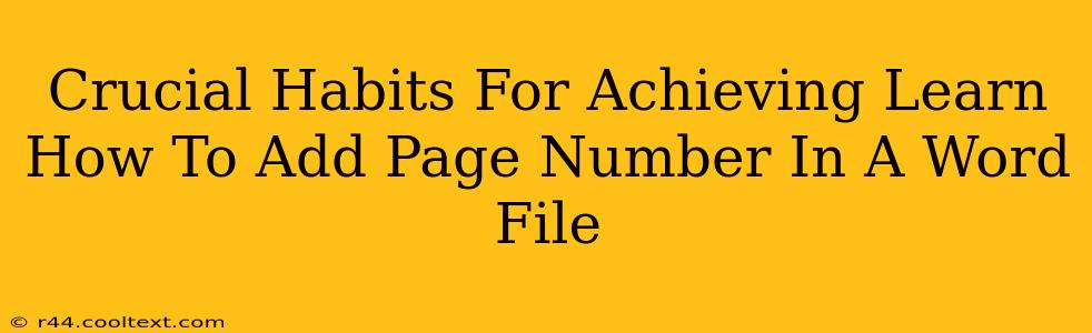 Crucial Habits For Achieving Learn How To Add Page Number In A Word File