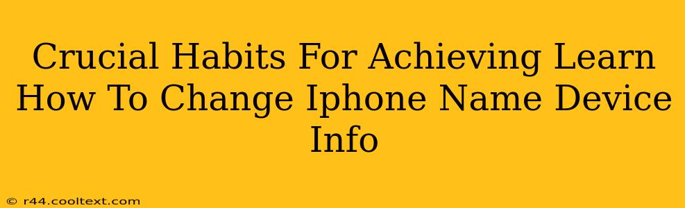 Crucial Habits For Achieving Learn How To Change Iphone Name Device Info