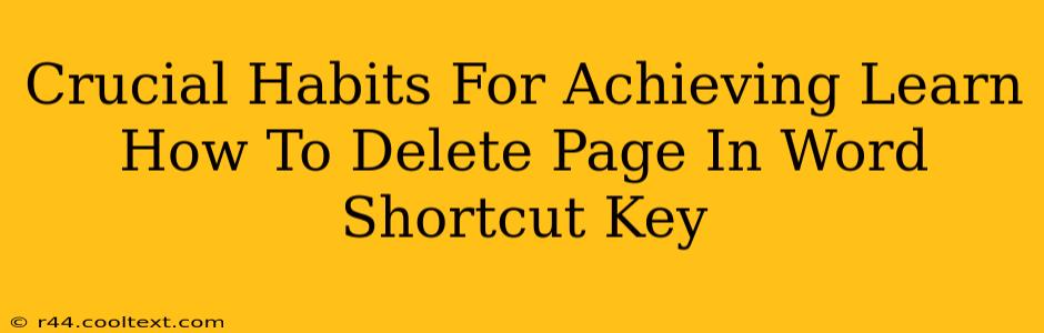 Crucial Habits For Achieving Learn How To Delete Page In Word Shortcut Key