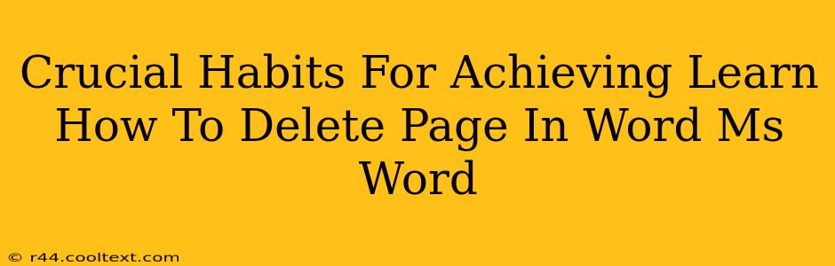 Crucial Habits For Achieving Learn How To Delete Page In Word Ms Word