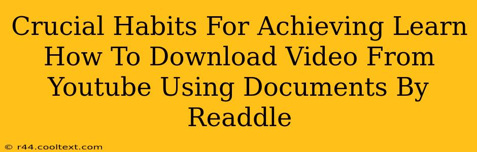 Crucial Habits For Achieving Learn How To Download Video From Youtube Using Documents By Readdle