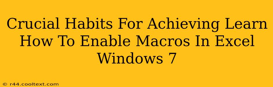 Crucial Habits For Achieving Learn How To Enable Macros In Excel Windows 7