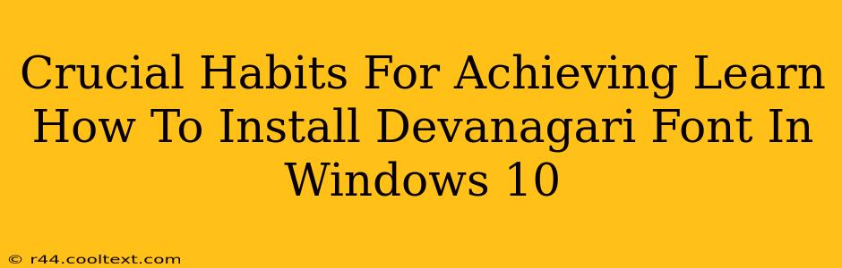 Crucial Habits For Achieving Learn How To Install Devanagari Font In Windows 10