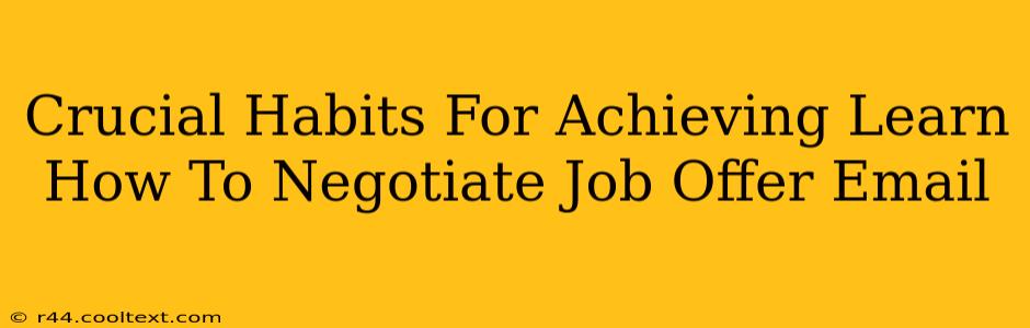 Crucial Habits For Achieving Learn How To Negotiate Job Offer Email