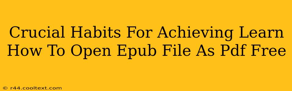 Crucial Habits For Achieving Learn How To Open Epub File As Pdf Free