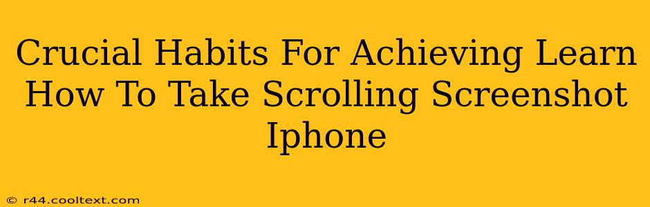 Crucial Habits For Achieving Learn How To Take Scrolling Screenshot Iphone