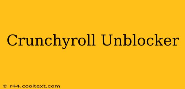 Crunchyroll Unblocker