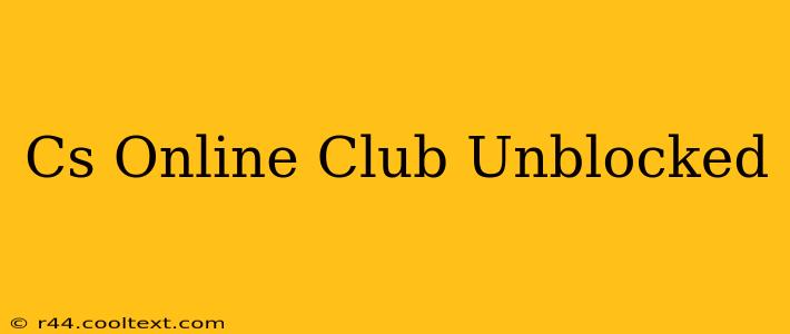 Cs Online Club Unblocked