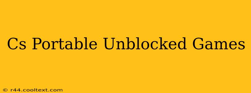 Cs Portable Unblocked Games