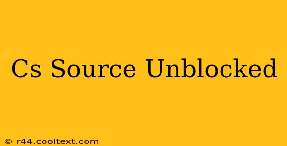 Cs Source Unblocked