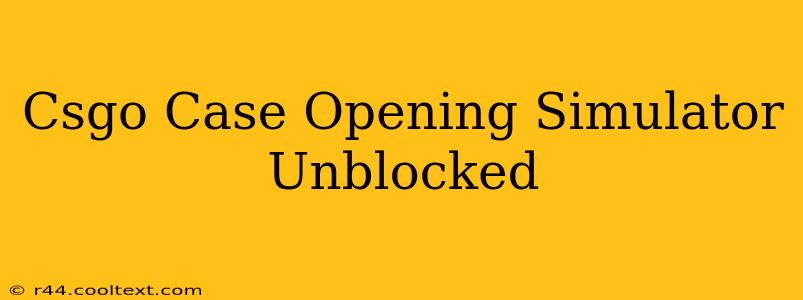 Csgo Case Opening Simulator Unblocked