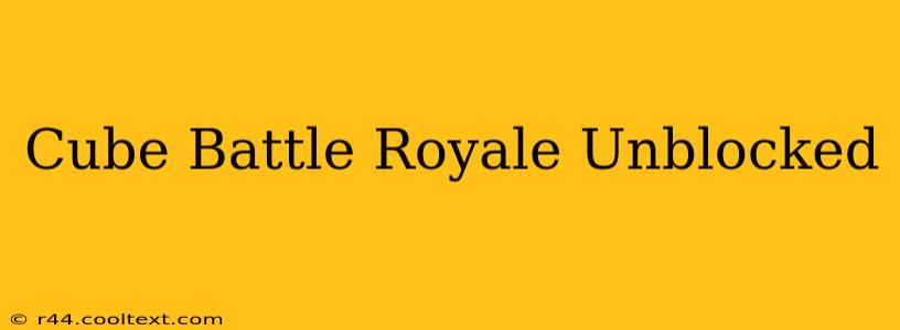 Cube Battle Royale Unblocked