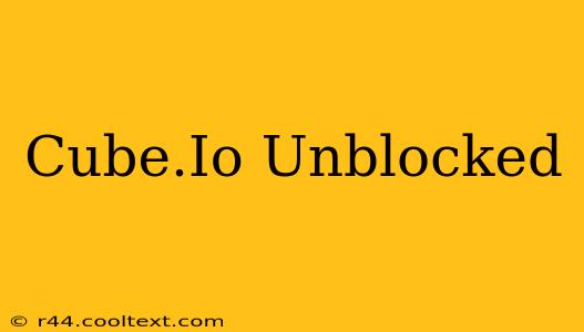 Cube.Io Unblocked