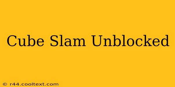 Cube Slam Unblocked