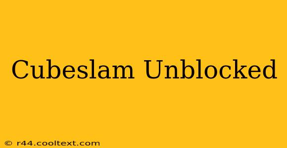 Cubeslam Unblocked