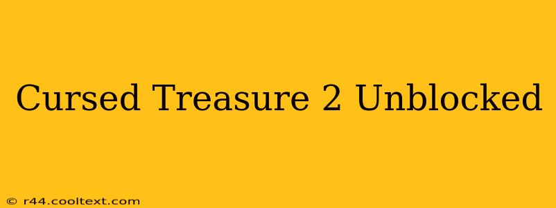 Cursed Treasure 2 Unblocked