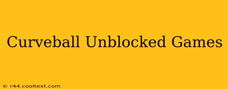 Curveball Unblocked Games