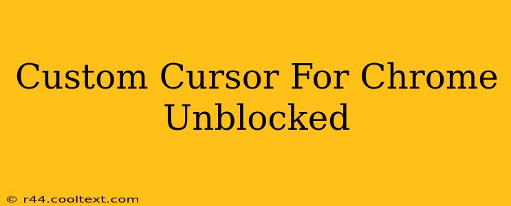 Custom Cursor For Chrome Unblocked