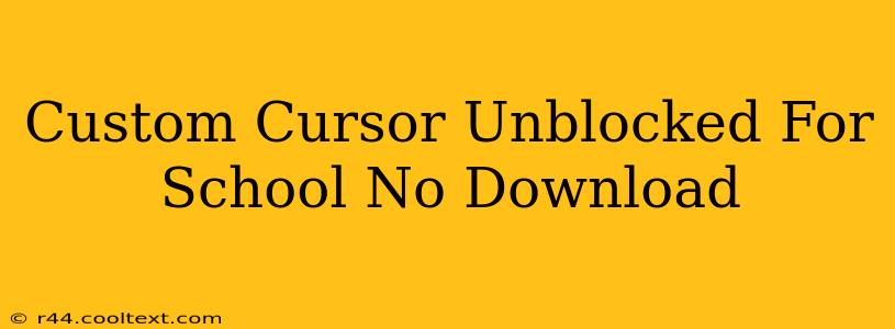 Custom Cursor Unblocked For School No Download