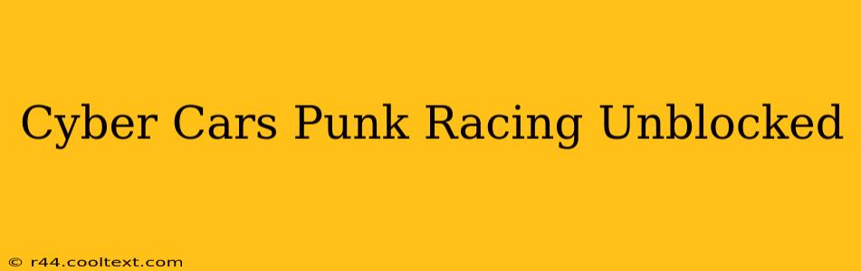 Cyber Cars Punk Racing Unblocked