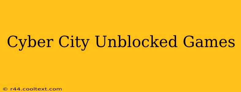 Cyber City Unblocked Games