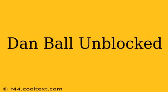 Dan Ball Unblocked