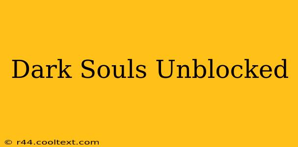 Dark Souls Unblocked