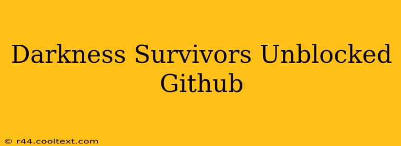 Darkness Survivors Unblocked Github