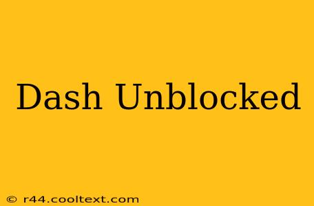 Dash Unblocked