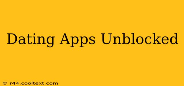 Dating Apps Unblocked