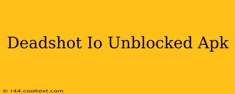 Deadshot Io Unblocked Apk