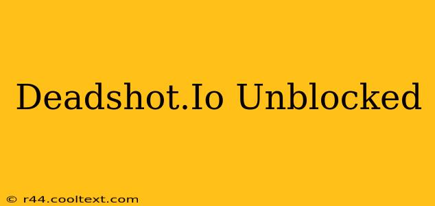 Deadshot.Io Unblocked