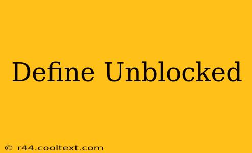 Define Unblocked