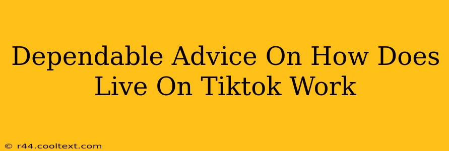 Dependable Advice On How Does Live On Tiktok Work