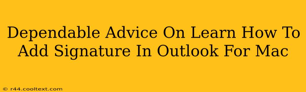 Dependable Advice On Learn How To Add Signature In Outlook For Mac