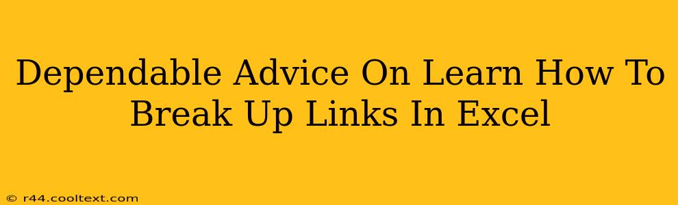 Dependable Advice On Learn How To Break Up Links In Excel