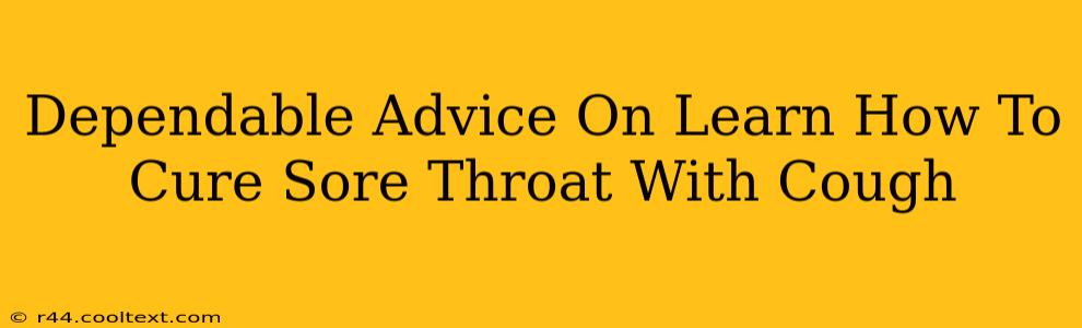 Dependable Advice On Learn How To Cure Sore Throat With Cough