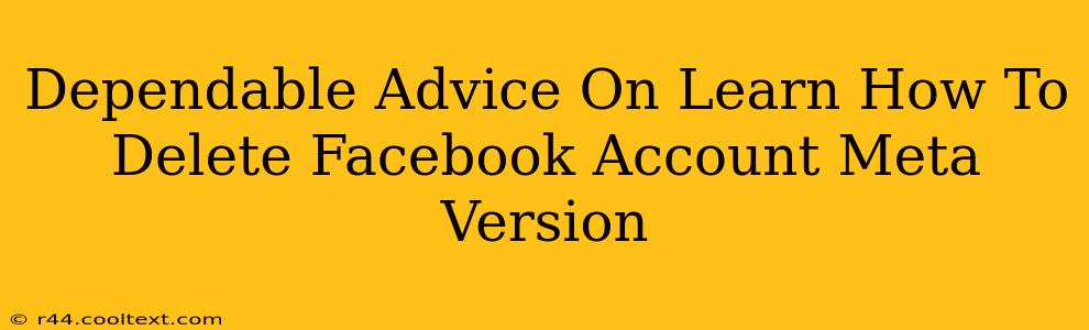 Dependable Advice On Learn How To Delete Facebook Account Meta Version