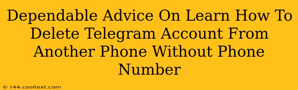 Dependable Advice On Learn How To Delete Telegram Account From Another Phone Without Phone Number