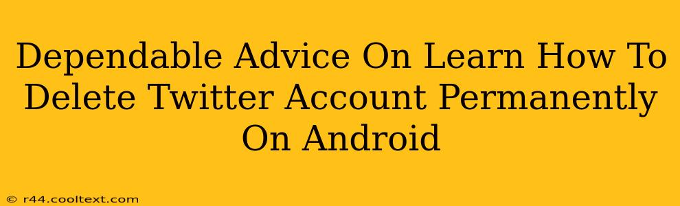 Dependable Advice On Learn How To Delete Twitter Account Permanently On Android