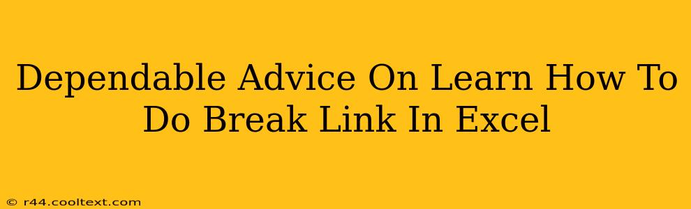 Dependable Advice On Learn How To Do Break Link In Excel