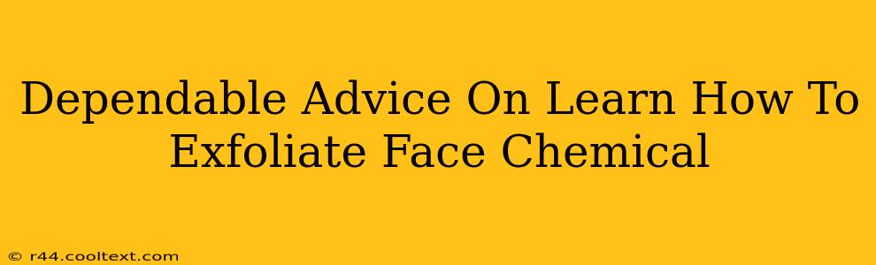 Dependable Advice On Learn How To Exfoliate Face Chemical