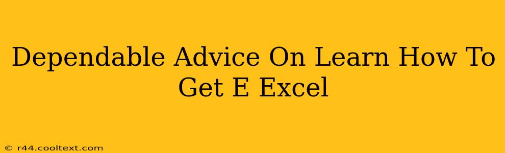 Dependable Advice On Learn How To Get E Excel