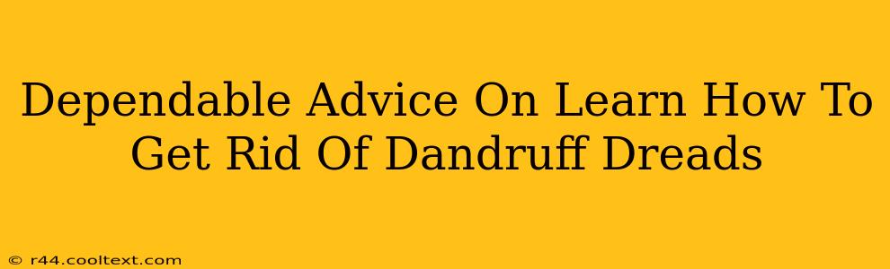 Dependable Advice On Learn How To Get Rid Of Dandruff Dreads