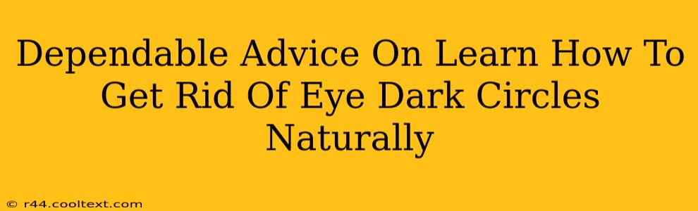 Dependable Advice On Learn How To Get Rid Of Eye Dark Circles Naturally